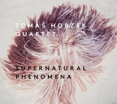 Tomáš Hobzek Quartet: Supernatural Phenomena