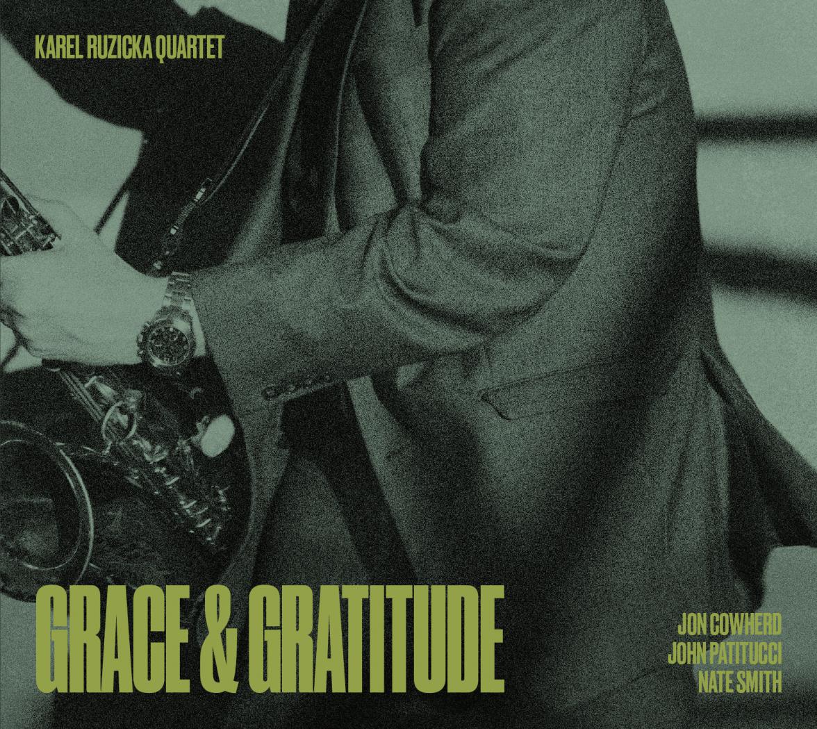 Karel Ruzicka Quartet: Grace & Gratitude Karel Ruzicka Quartet: Grace & Gratitude
