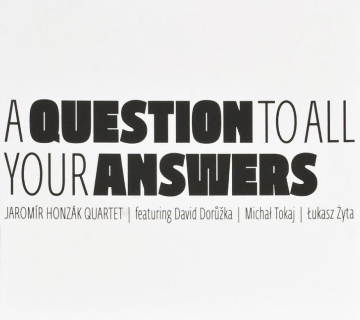 Jaromír Honzák Quartet: A Question To All Your Answers