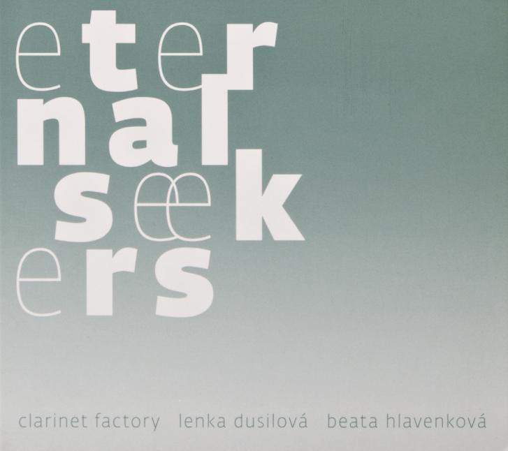 Clarinet Factory/Lenka Dusilová/Beata Hlavenková: Eternal Seekers