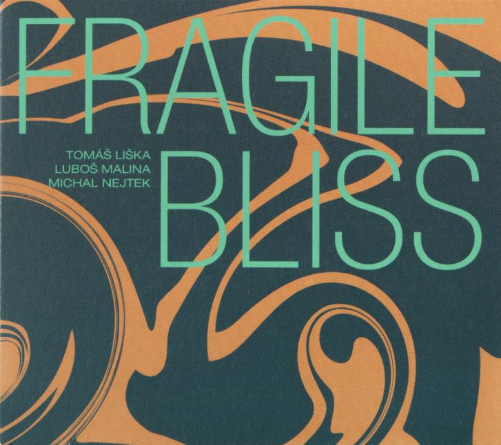 Liška, Malina, Nejtek: Fragile Bliss