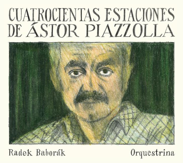 Radek Baborák Orquestrina: Cuatrocientas Estaciones de Ástor Piazzolla