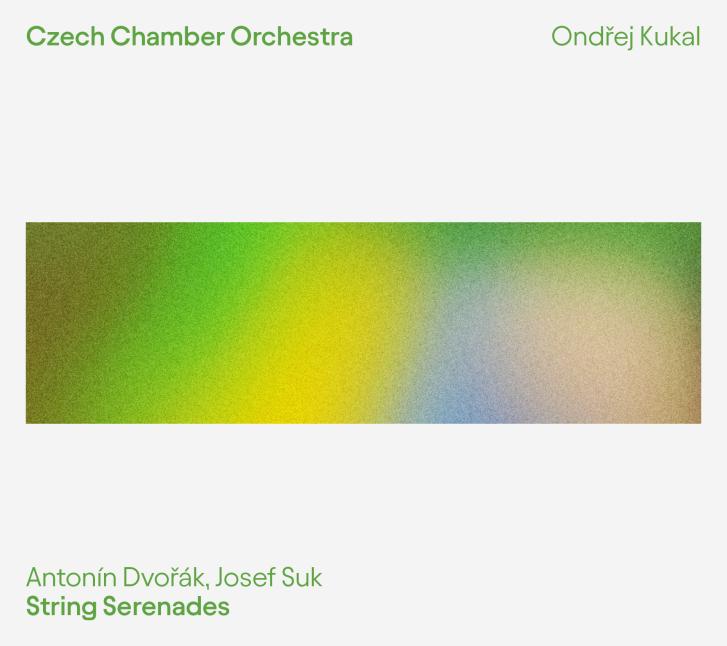 Czech Chamber Orchestra, Ondřej Kukal; Antonín Dvořák, Josef Suk String Serenades