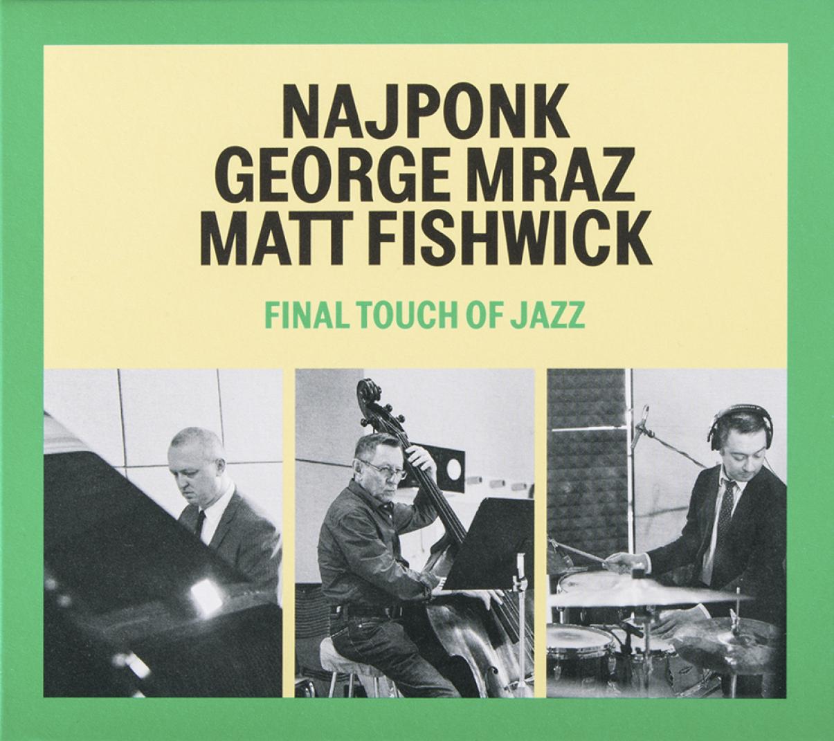 Najponk, Mraz, Fishwick: Final Touch of Jazz